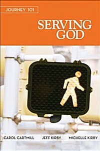 Journey 101: Serving God Participant Guide: Steps to the Life God Intends (Paperback, Participant Gui)