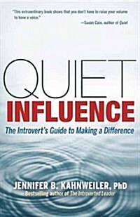 Quiet Influence: The Introverts Guide to Making a Difference (Paperback)