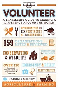 Lonely Planet Volunteer: A Travellers Guide to Making a Difference Around the World (Paperback)