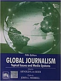 Global Journalism with Student Access Code Card: Topical Issues and Media Systems (Paperback, 5)