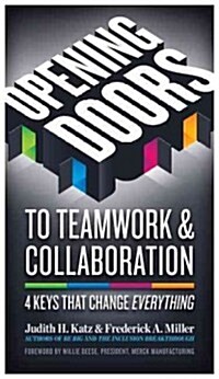Opening Doors to Teamwork and Collaboration: 4 Keys That Change Everything (Paperback)