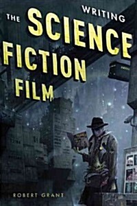 Writing the Science Fiction Film (Paperback)