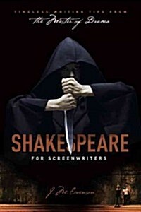 Shakespeare for Screenwriters: Timeless Writing Tips from the Master of Drama (Paperback)