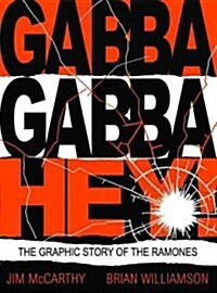 Gabba Gabby Hey: The Ramones Graphic (Paperback)