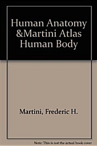 Human Anatomy Seventh Edition + Martinis Atlas of the Human Body Ninth Edition (Hardcover, 7th, PCK, Spiral)