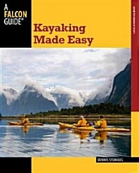 Kayaking Made Easy: A Manual for Beginners with Tips for the Experienced (Paperback, 4)