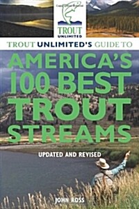 Trout Unlimiteds Guide to Americas 100 Best Trout Streams (Paperback, 3, Updated, Revise)