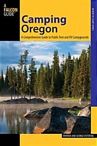 Camping Oregon: A Comprehensive Guide To Public Tent And Rv Campgrounds (Paperback, 3)