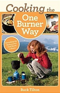 Cooking the One-Burner Way: Everything the Backcountry Chef Needs to Know (Paperback, 3)