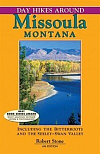 Day Hikes Around Missoula, Montana: Including the Bitterroots and the Seeley-Swan Valley (Paperback, 4)