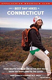 AMCs Best Day Hikes in Connecticut: Four-Season Guide to 50 of the Best Day Hikes from the Highlands to the Coast (Paperback, 2)