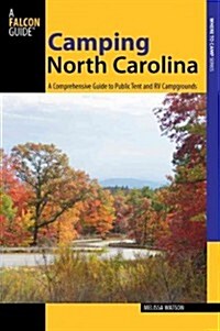 Camping North Carolina: A Comprehensive Guide To Public Tent And Rv Campgrounds (Paperback)