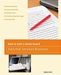 How to Start a Home-Based Editorial Services Business (Paperback)