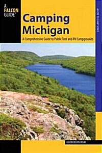 Camping Michigan: A Comprehensive Guide to Public Tent and RV Campgrounds (Paperback)