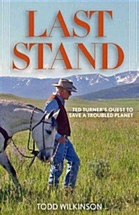 [중고] Last Stand: Ted Turners Quest to Save a Troubled Planet (Hardcover)