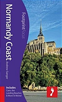 Normandy Coast Footprint Focus Guide : (includes Caen, the Landing Beaches & Mont St Michel) (Paperback)