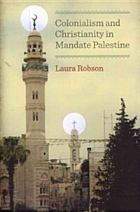 Colonialism and Christianity in Mandate Palestine (Paperback, Reprint)