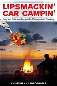 Lipsmackin Car Campin: Easy And Delicious Recipes For Campground Cooking (Paperback)