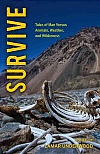 Survive: Tales of Man Versus Weather, Wilderness, and Wild Animals (Paperback)