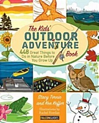 Kids Outdoor Adventure Book: 448 Great Things to Do in Nature Before You Grow Up (Paperback)