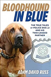 Bloodhound in Blue: The True Tales of Police Dog JJ and His Two-Legged Partner (Hardcover)