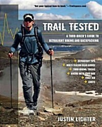 Trail Tested: A Thru-Hikers Guide to Ultralight Hiking and Backpacking (Paperback)