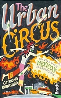 The Urban Circus : Travels with Mexicos Malabaristas (Paperback)
