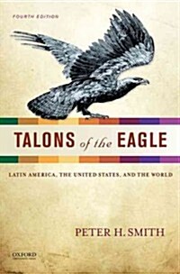 Talons of the Eagle: Latin America, the United States, and the World (Paperback, 4)
