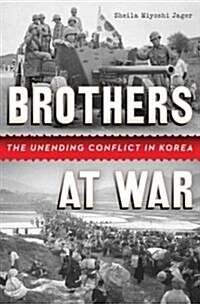 Brothers at War: The Unending Conflict in Korea (Hardcover)