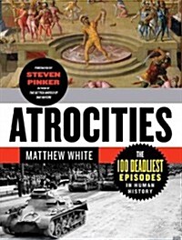 Atrocities: The 100 Deadliest Episodes in Human History (Paperback)