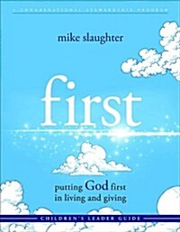 First - Childrens Leader Guide: Putting God First in Living and Giving (Paperback)