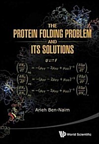 The Protein Folding Problem and Its Solutions (Hardcover)