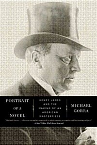 Portrait of a Novel: Henry James and the Making of an American Masterpiece (Paperback)