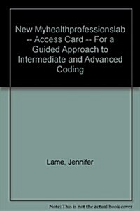 New Myhealthprofessionslab Without Pearson Etext -- Access Card -- For a Guided Approach to Intermediate and Advanced Coding (Hardcover)