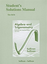 Students Solutions Manual (Standalone) for Algebra and Trigonometry Enhanced W/ Graphing Utilities (Paperback, 6, Revised)