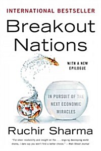 Breakout Nations: In Pursuit of the Next Economic Miracles (Paperback)