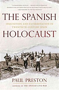 The Spanish Holocaust: Inquisition and Extermination in Twentieth-Century Spain (Paperback)