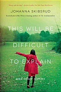 This Will Be Difficult to Explain: And Other Stories (Paperback)