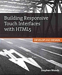 Building Touch Interfaces with HTML5: Speed Up Your Site and Create Amazing User Experiences (Paperback)