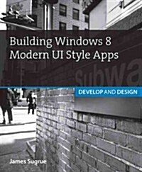 Building Windows Store Apps: Develop and Design (Paperback)