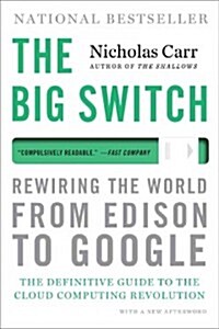 The Big Switch: Rewiring the World, from Edison to Google (Paperback)