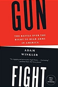 Gunfight: The Battle Over the Right to Bear Arms in America (Paperback)