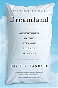 Dreamland: Adventures in the Strange Science of Sleep (Paperback)