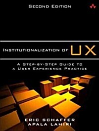 Institutionalization of UX: A Step-By-Step Guide to a User Experience Practice (Paperback, 2, Revised)