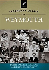 Legendary Locals of Weymouth, Massachusetts (Paperback)