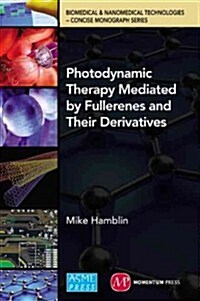 Photodynamic Therapy Mediated by Fullerenes and Their Derivatives (Hardcover)