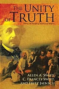 The Unity of Truth: Solving the Paradox of Science and Religion (Hardcover)