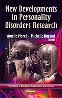 New Developments in Personality Disorders Research. Edited by Amelie Morel, Michelle Durand (Hardcover, UK)