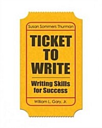 Ticket to Write: Writing Skills for Success (Paperback)