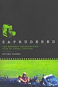 Zaprudered: The Kennedy Assassination Film in Visual Culture (Paperback)